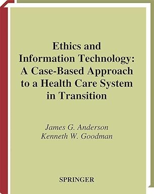 ethics and information technology a case based approach to a health care system in transition 1st edition