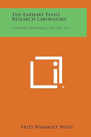 the earhart plant research laboratory chronica botanica v12 no 2 3 1st edition frits warmolt went 1258652811,
