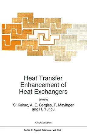 heat transfer enhancement of heat exchangers 1st edition sadik kakaa ,arthur e bergles ,f mayinger ,hafit ya