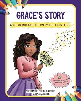 graces story a coloring and activity book for kids 1st edition shermaine perry knights ,sarina knights