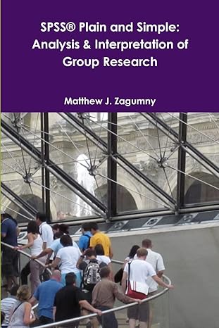 spssa plain and simple analysis and interpretation of group research 1st edition matthew j j zagumny
