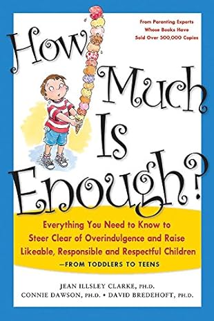 how much is enough everything you need to know to steer clear of overindulgence and raise likeable