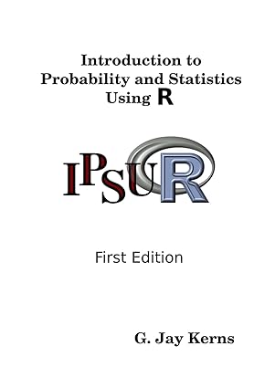 introduction to probability and statistics using r 1st edition g jay kerns 0557249791, 978-0557249794