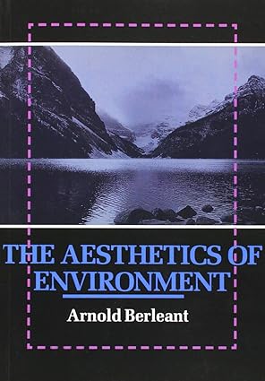 the aesthetics of environment 1st edition arnold berleant 1566393345, 978-1566393348