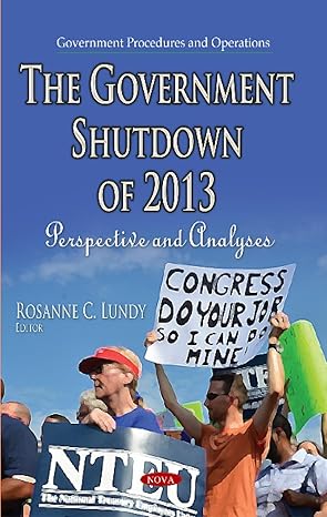 the government shutdown of 2013 perspective and analyses 1st edition rosanne c lundy 1631171127,