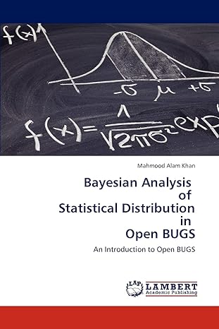 bayesian analysis of statistical distribution in open bugs an introduction to open bugs 1st edition mahmood