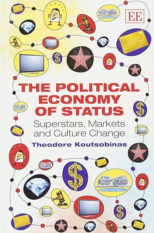 the political economy of status superstars markets and culture change 1st edition theodore koutsobinas