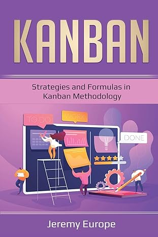 kanban strategies and formulas in kanban methodology 1st edition jeremy europe 1087875293, 978-1087875293