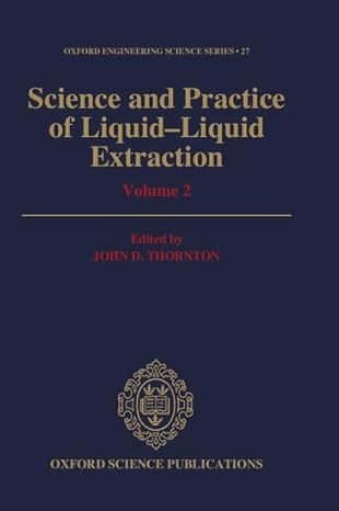 science and practice of liquid liquid extraction 1st edition john d thornton 0198562373, 978-0198562375
