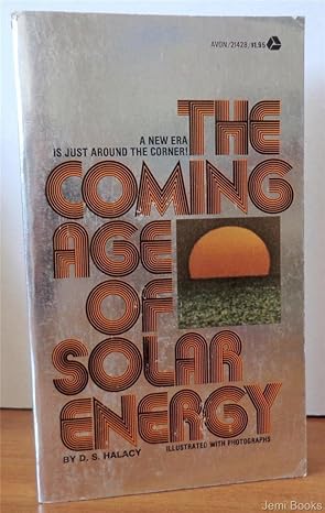 coming age of solar energy 1st edition daniel stephen halacy 0380002337, 978-0380002337