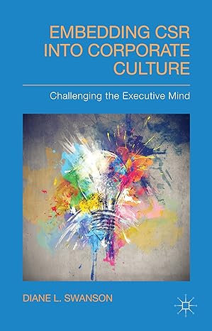 embedding csr into corporate culture challenging the executive mind 1st edition d swanson 1137300078,