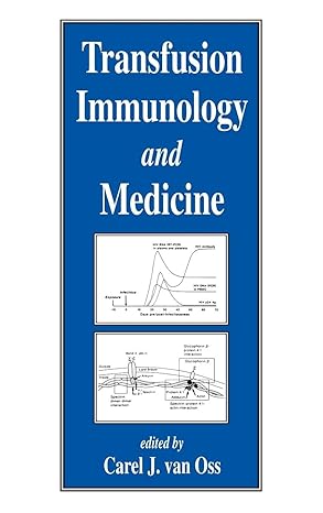 transfusion immunology and medicine 1st edition carel j van oss 0824796403, 978-0824796402