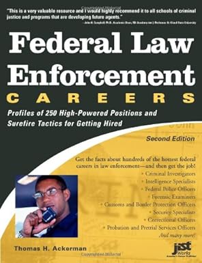 federal law enforcement careers profiles of 250 high powered positions and tactics for getting hired 1st