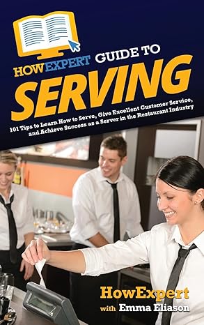 howexpert guide to serving 101 tips to learn how to serve give excellent customer service and achieve success