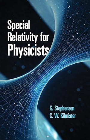 special relativity for physicists 1st edition g stephenson ,c w kilmister 0486836606, 978-0486836607
