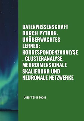 datenwissenschaft durch python una berwachtes lernen korrespondenzanalyse clusteranalyse mehrdimensionale