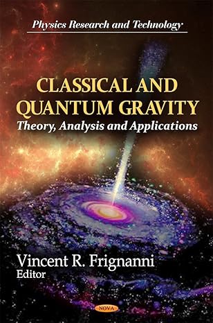 classical and quantum gravity theory analysis and applications 1st edition vincent r frignanni 161122957x,