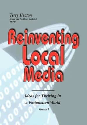 reinventing local media 1st edition terry l heaton 0978914732, 978-0978914738