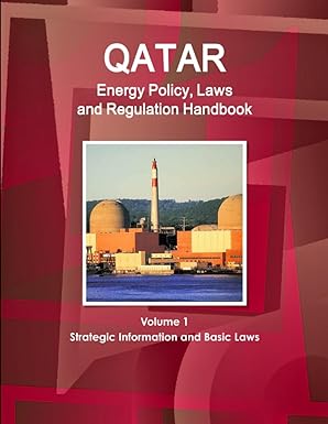 qatar energy policy laws and regulation handbook volume 1 strategic information and basic laws 1st edition