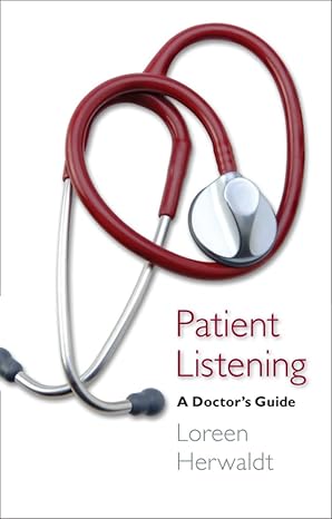 patient listening a doctors guide 1st edition loreen herwaldt 1587296527, 978-1587296529