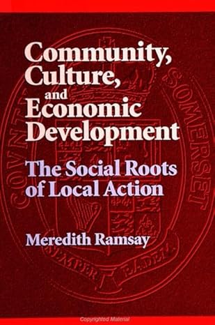 community culture and economic development the social roots of local action 1st edition meredith ramsay