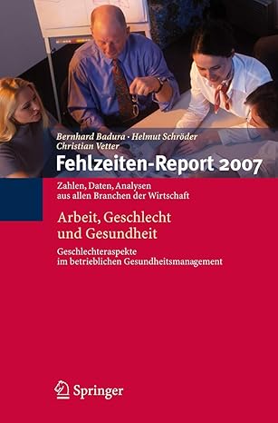 fehlzeiten report 2007 arbeit geschlecht und gesundheit 1st edition bernhard badura 3540725431, 978-3540725435