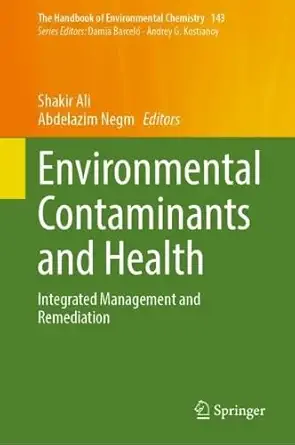 environmental contaminants and health integrated management and remediation 1st edition shakir ali ,abdelazim