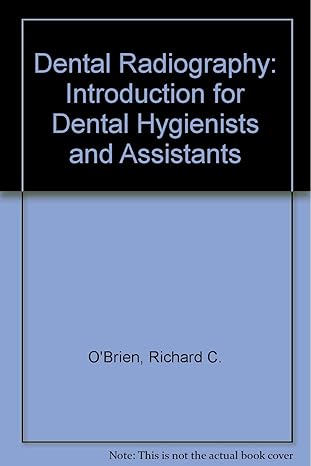 dental radiography an introduction for dental hygienists and assistants 1st edition richard c o\\\'brien