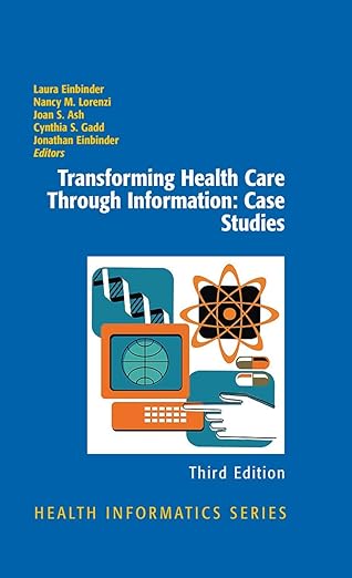 transforming health care through information case studies 1st edition laura einbinder ,nancy m lorenzi ,joan