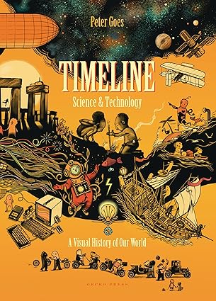 timeline science and technology a visual history of our world 1st edition peter goes 1776573005,
