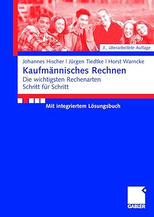 kaufma nnisches rechnen die wichtigsten rechenarten schritt f r schritt mit integriertem la sungsbuch 1st