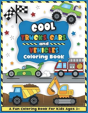 cool trucks cars and vehicles coloring and workbook things that go for preschool boys and girls toddlers and