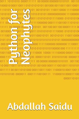 python for neophytes 1st edition abdallah abdalrahman saidu ,abduddayyan saidu 1917315007, 978-1917315005