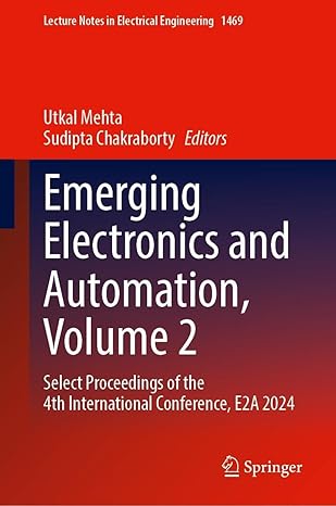 emerging electronics and automation volume 2 select proceedings of the 4th international conference e2a 2024