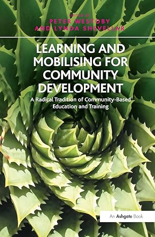 learning and mobilising for community development a radical tradition of community based education and
