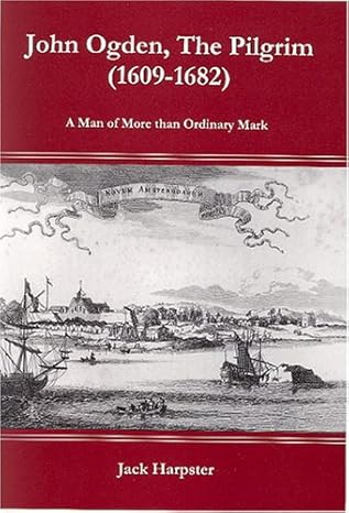 john ogden the pilgrim 1609 1682 a man of more than ordinary mark 1st edition jack harpster 0838641040,
