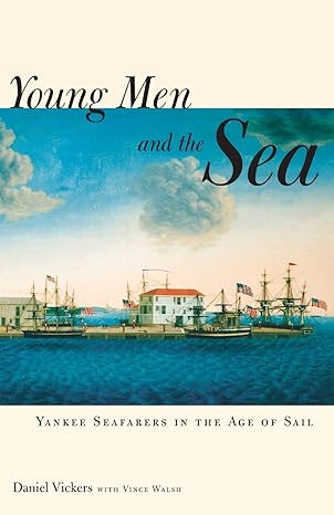 young men and the sea yankee seafarers in the age of sail 1st edition daniel vickers 0300123663,