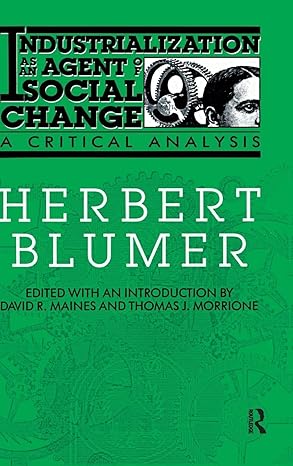 industrialization as an agent of social change a critical analysis 1st edition herbert blumer 0202304108,