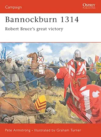 bannockburn 1314 robert brucea s great victory 1st edition peter armstrong ,graham turner 1855326094,