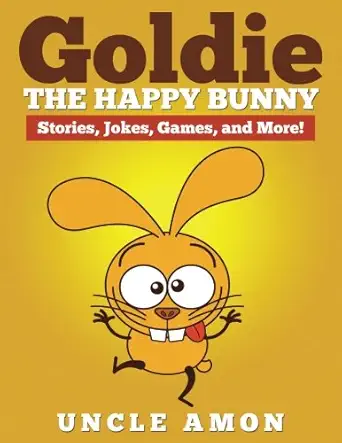 goldie the happy bunny stories jokes games and more 1st edition uncle amon 1534857591, 978-1534857599