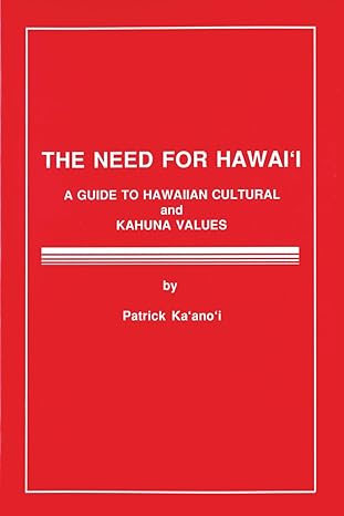 the need for hawaii a guide to hawaiian cultural and kahuna values 1st edition patrick ka\\\\\\\'ano\\\\\\\'i