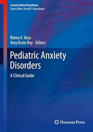 pediatric anxiety disorders a clinical guide 1st edition roma a vasa ,amy krain roy 1461465982, 978-1461465980