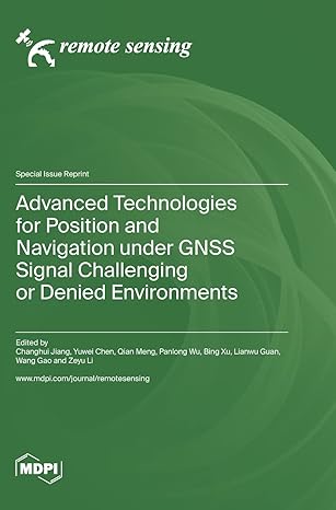 advanced technologies for position and navigation under gnss signal challenging or denied environments 1st