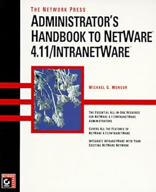 the network press administrators handbook to netware 4 11/intranetware 1st edition michael g moncur