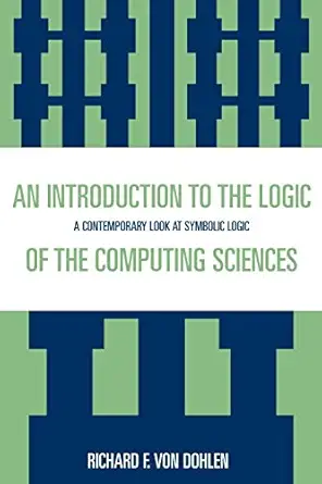 an introduction to the logic of the computing sciences 1st edition von dohlen 0761813268, 978-0761813262