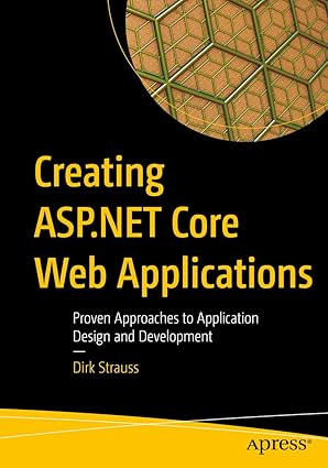 creating asp net core web applications proven approaches to application design and development 1st edition