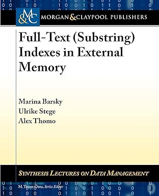 full text indexes in external memory 1st edition marina barsky ,alex thomo ,ulrike stege 1608457958,