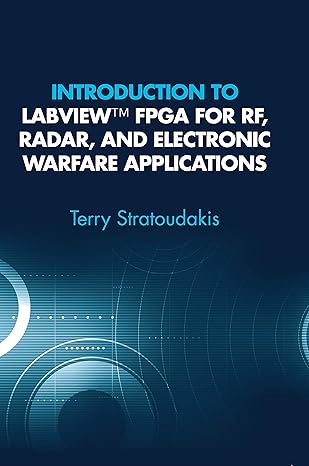 introduction to labview fpga for rf radar and electronic warfare applications 1st edition terry stratoudakis