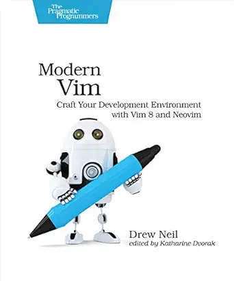 modern vim craft your development environment with vim 8 and neovim 1st edition drew neil 168050262x,