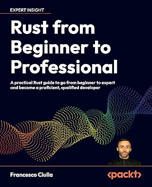 rust from beginner to professional a practical rust guide to go from beginner to expert and become a